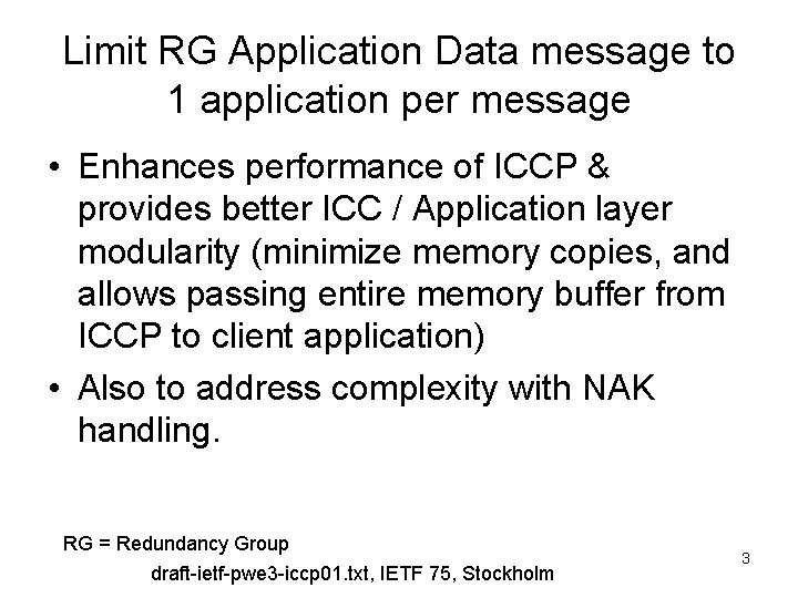 Limit RG Application Data message to 1 application per message • Enhances performance of