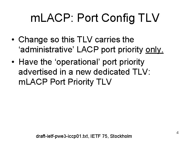 m. LACP: Port Config TLV • Change so this TLV carries the ‘administrative’ LACP