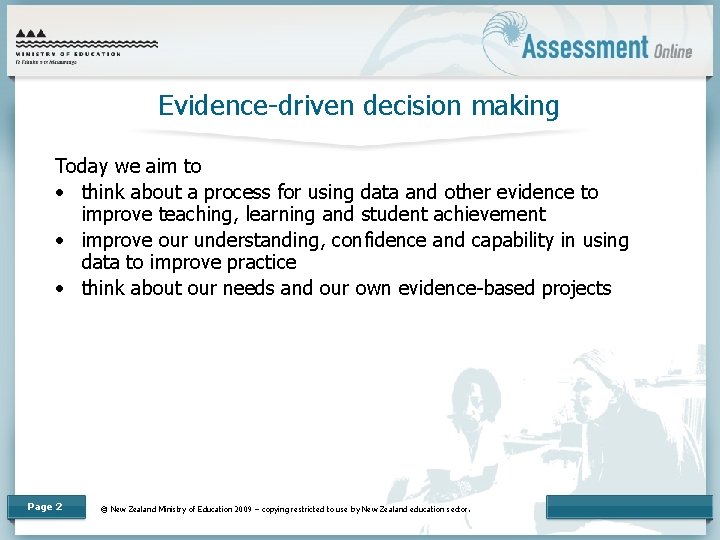 Evidence-driven decision making Today we aim to • think about a process for using