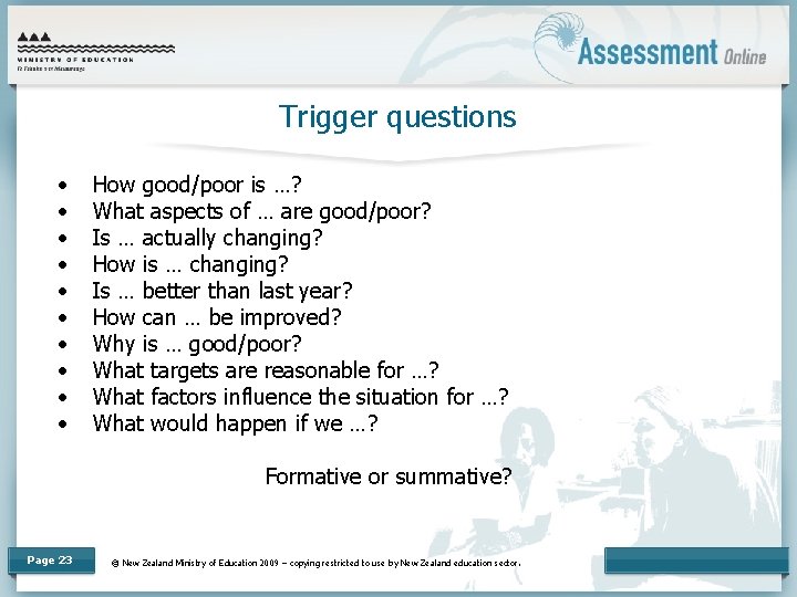 Trigger questions • • • How good/poor is …? What aspects of … are