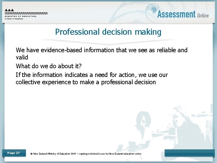 Professional decision making We have evidence-based information that we see as reliable and valid