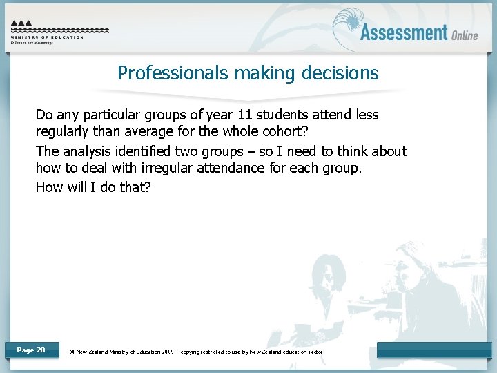 Professionals making decisions Do any particular groups of year 11 students attend less regularly