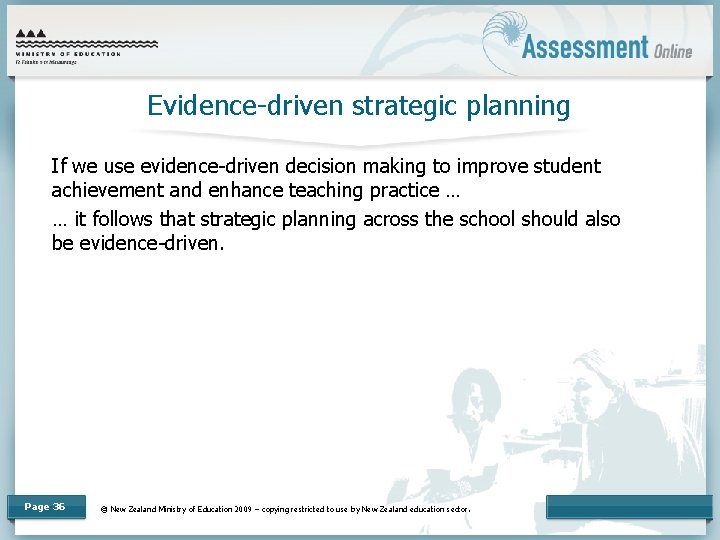 Evidence-driven strategic planning If we use evidence-driven decision making to improve student achievement and