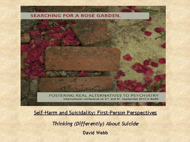 Self-Harm and Suicidality: First-Person Perspectives Thinking (Differently) About Suicide David Webb 