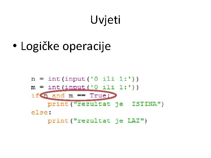 Uvjeti • Logičke operacije Uvjeti • Logičke operacije