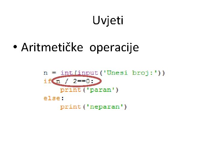Uvjeti • Aritmetičke operacije Uvjeti • Aritmetičke operacije