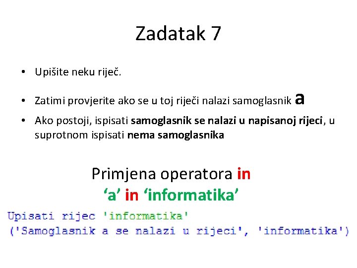 Zadatak 7 • Upišite neku riječ. • Zatimi provjerite ako se u toj riječi Zadatak 7 • Upišite neku riječ. • Zatimi provjerite ako se u toj riječi