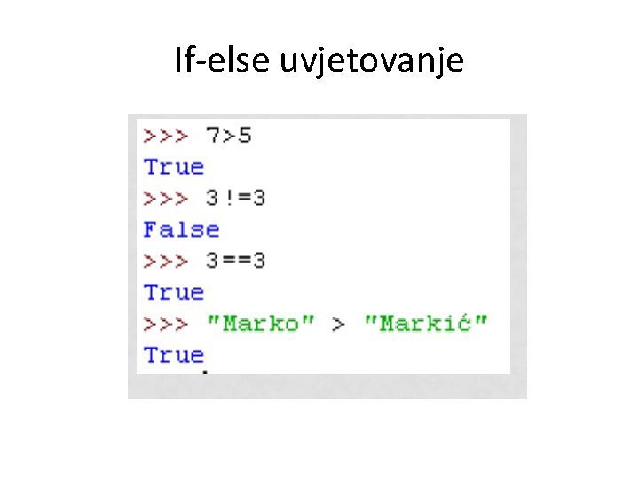 If-else uvjetovanje If-else uvjetovanje