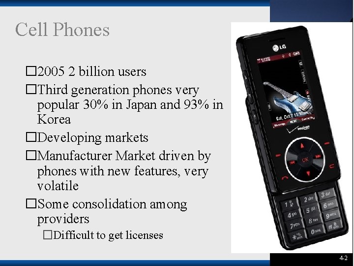 Cell Phones � 2005 2 billion users �Third generation phones very popular 30% in Cell Phones � 2005 2 billion users �Third generation phones very popular 30% in
