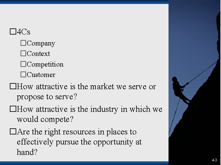 � 4 Cs �Company �Context �Competition �Customer �How attractive is the market we serve � 4 Cs �Company �Context �Competition �Customer �How attractive is the market we serve