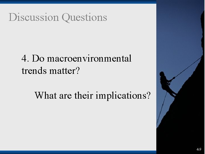 Discussion Questions 4. Do macroenvironmental trends matter? What are their implications? 1 -9 4 Discussion Questions 4. Do macroenvironmental trends matter? What are their implications? 1 -9 4