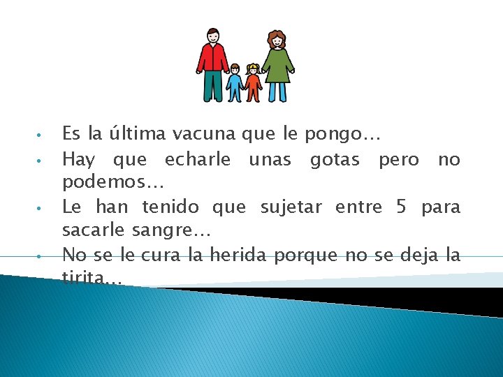  • • Es la última vacuna que le pongo… Hay que echarle unas