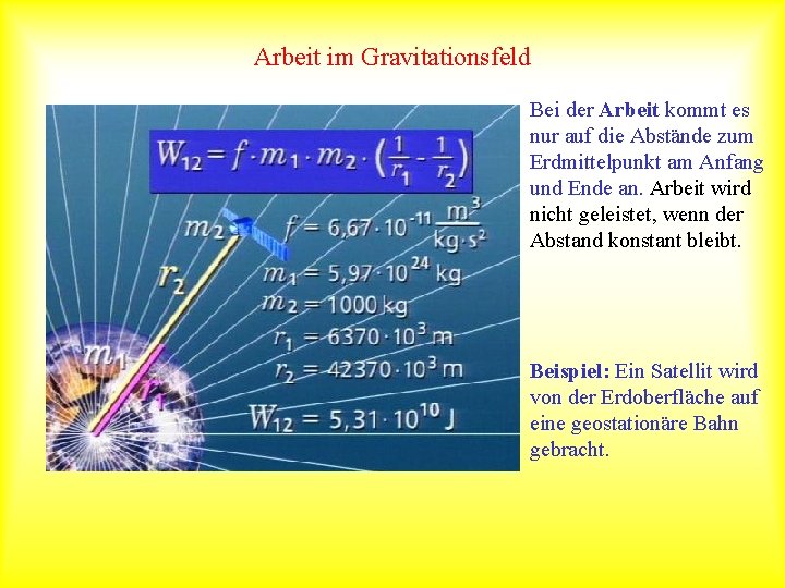 Arbeit im Gravitationsfeld Bei der Arbeit kommt es nur auf die Abstände zum Erdmittelpunkt