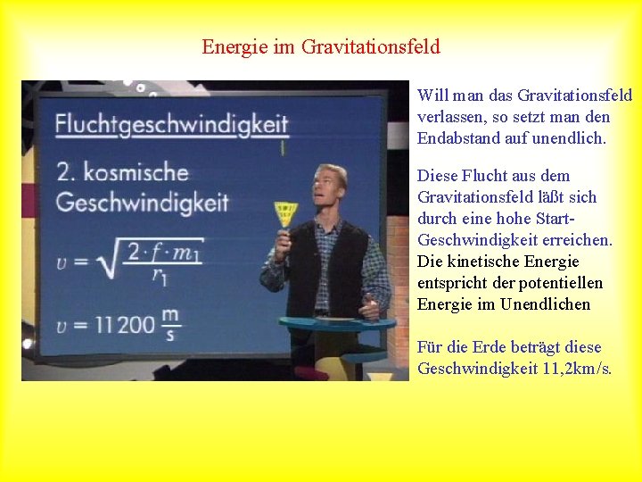 Energie im Gravitationsfeld Will man das Gravitationsfeld verlassen, so setzt man den Endabstand auf