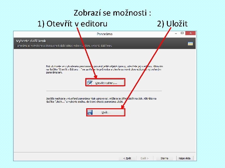 Zobrazí se možnosti : 1) Otevřít v editoru 2) Uložit 