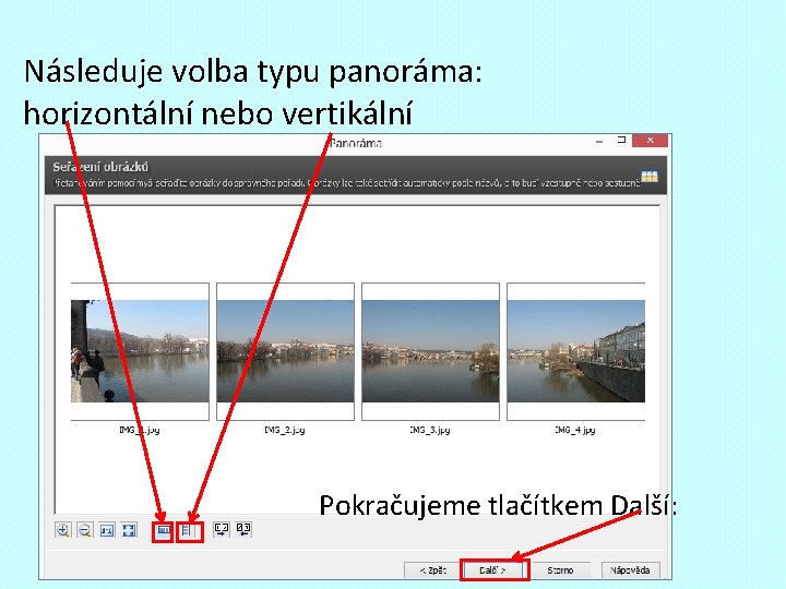 Následuje volba typu panoráma: horizontální nebo vertikální Pokračujeme tlačítkem Další: 