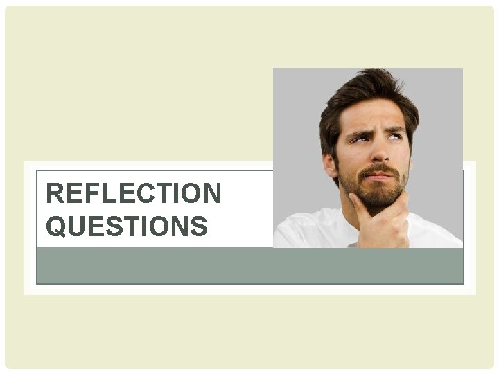 REFLECTION QUESTIONS 