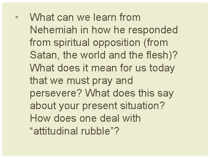  • What can we learn from Nehemiah in how he responded from spiritual