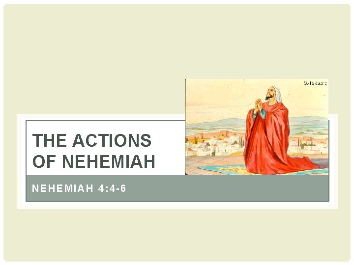 THE ACTIONS OF NEHEMIAH 4: 4 -6 