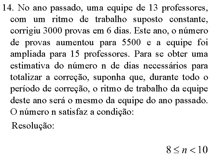 14. No ano passado, uma equipe de 13 professores, com um ritmo de trabalho