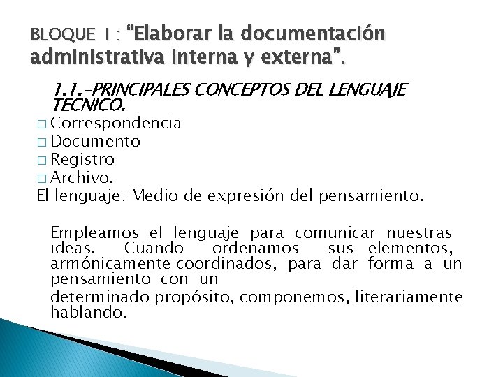 BLOQUE I : “Elaborar la documentación administrativa interna y externa”. 1. 1. -PRINCIPALES CONCEPTOS