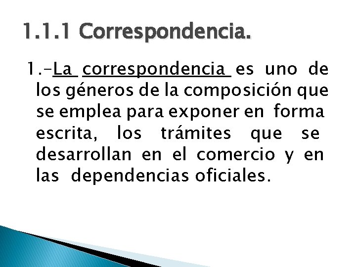 1. 1. 1 Correspondencia. 1. -La correspondencia es uno de los géneros de la