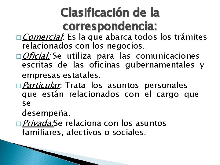 Clasificación de la correspondencia: � Comercial: Es la que abarca todos los trámites relacionados