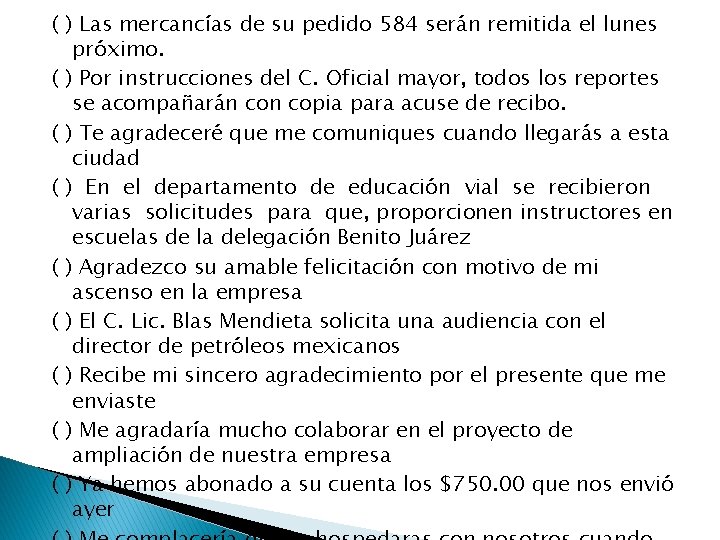 ( ) Las mercancías de su pedido 584 serán remitida el lunes próximo. (