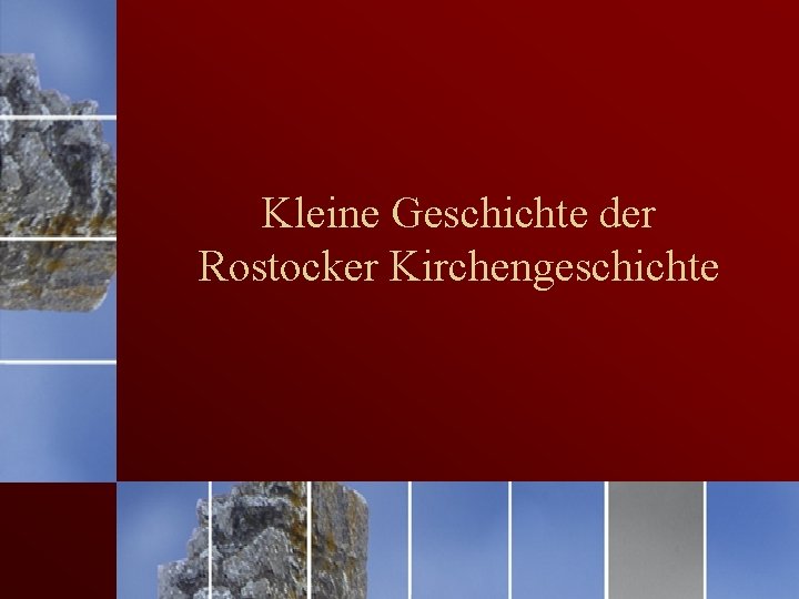 Kleine Geschichte der Rostocker Kirchengeschichte 