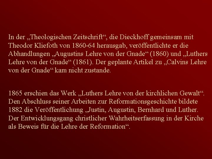 In der „Theologischen Zeitschrift“, die Dieckhoff gemeinsam mit Theodor Kliefoth von 1860 -64 herausgab,