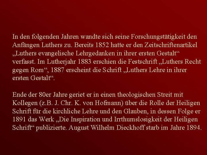 In den folgenden Jahren wandte sich seine Forschungstätigkeit den Anfängen Luthers zu. Bereits 1852