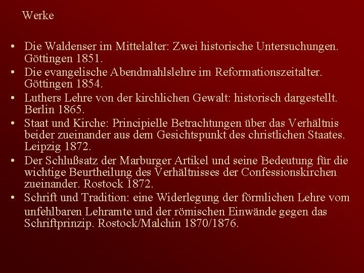 Werke • Die Waldenser im Mittelalter: Zwei historische Untersuchungen. Göttingen 1851. • Die evangelische