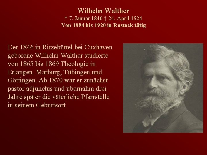 Wilhelm Walther * 7. Januar 1846 † 24. April 1924 Von 1894 bis 1920