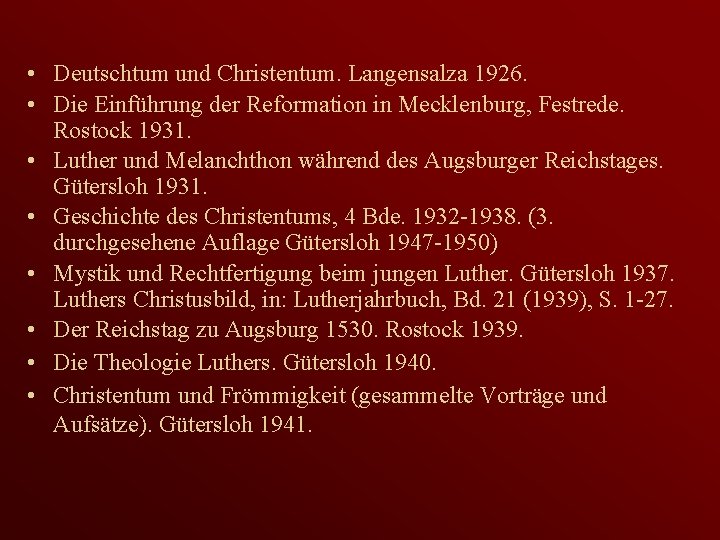  • Deutschtum und Christentum. Langensalza 1926. • Die Einführung der Reformation in Mecklenburg,