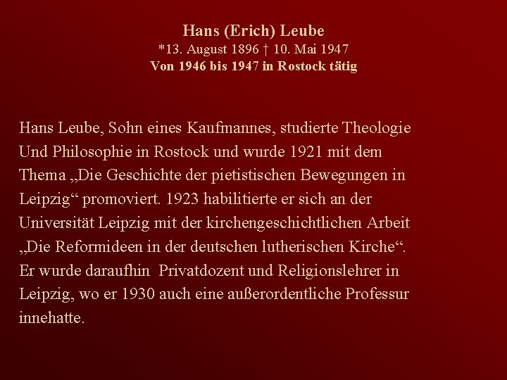 Hans (Erich) Leube *13. August 1896 † 10. Mai 1947 Von 1946 bis 1947