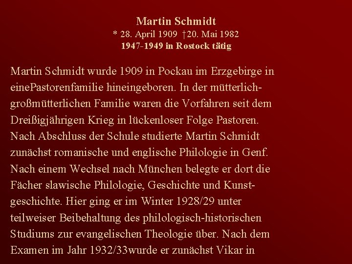 Martin Schmidt * 28. April 1909 † 20. Mai 1982 1947 -1949 in Rostock