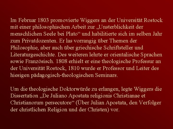 Im Februar 1803 promovierte Wiggers an der Universität Rostock mit einer philosophischen Arbeit zur