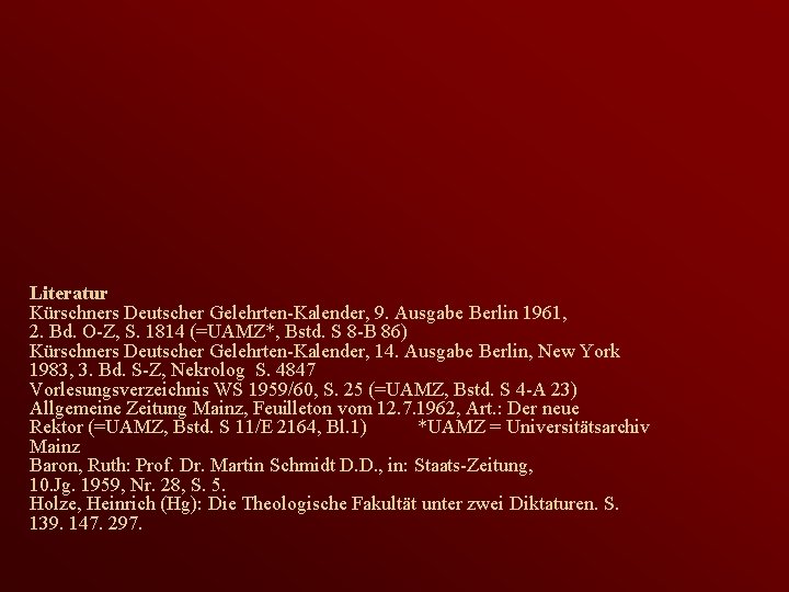 Literatur Kürschners Deutscher Gelehrten-Kalender, 9. Ausgabe Berlin 1961, 2. Bd. O-Z, S. 1814 (=UAMZ*,