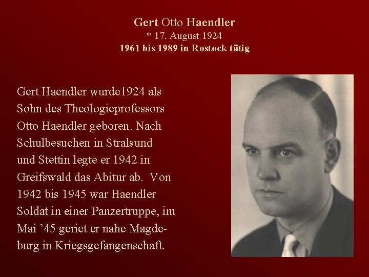 Gert Otto Haendler * 17. August 1924 1961 bis 1989 in Rostock tätig Gert