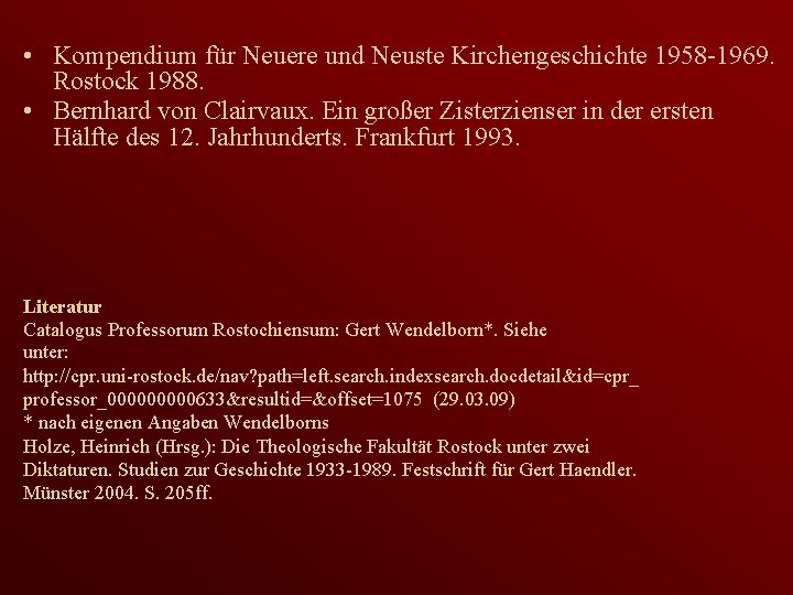  • Kompendium für Neuere und Neuste Kirchengeschichte 1958 -1969. Rostock 1988. • Bernhard