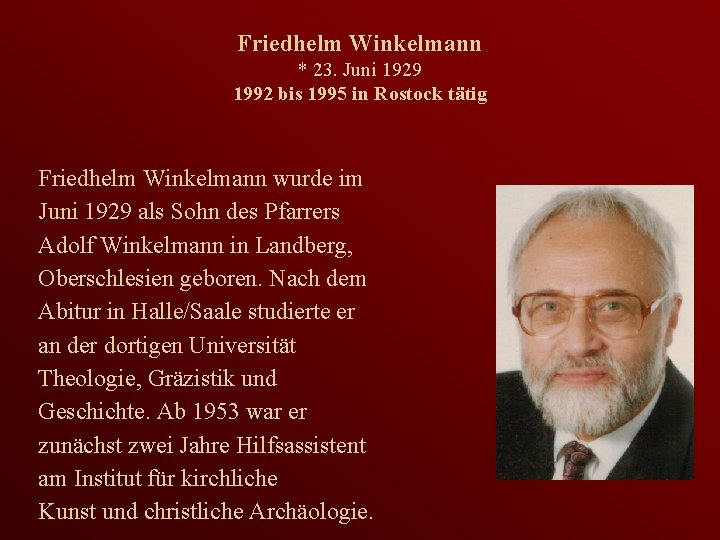 Friedhelm Winkelmann * 23. Juni 1929 1992 bis 1995 in Rostock tätig Friedhelm Winkelmann