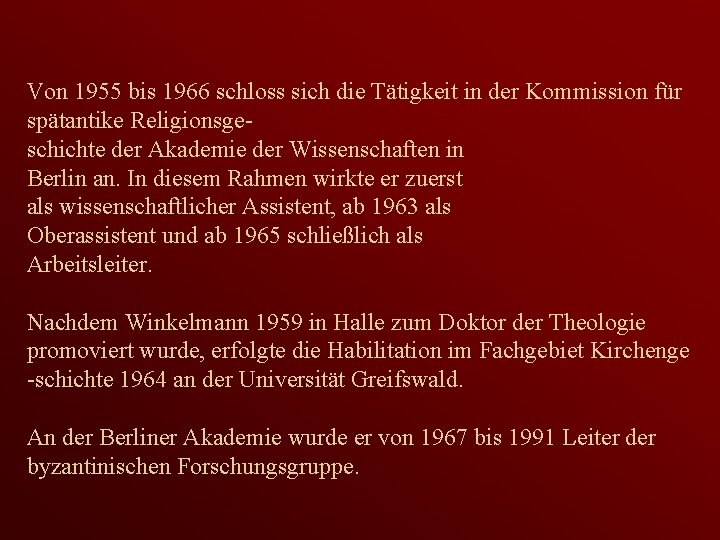 Von 1955 bis 1966 schloss sich die Tätigkeit in der Kommission für spätantike Religionsgeschichte