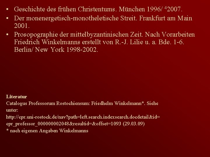  • Geschichte des frühen Christentums. München 1996/ 42007. • Der monenergetisch-monotheletische Streit. Frankfurt