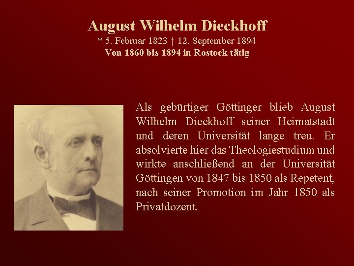 August Wilhelm Dieckhoff * 5. Februar 1823 † 12. September 1894 Von 1860 bis