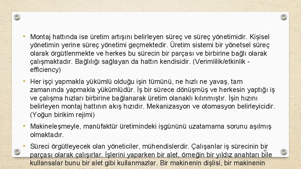  • Montaj hattında ise üretim artışını belirleyen süreç ve süreç yönetimidir. Kişisel yönetimin