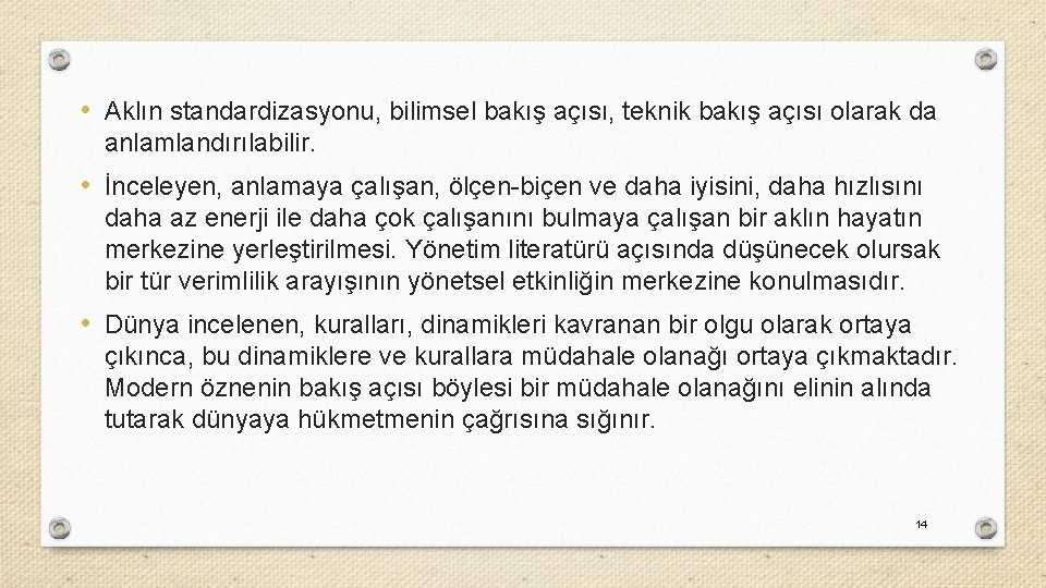  • Aklın standardizasyonu, bilimsel bakış açısı, teknik bakış açısı olarak da anlamlandırılabilir. •