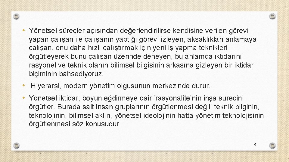  • Yönetsel süreçler açısından değerlendirilirse kendisine verilen görevi yapan çalışan ile çalışanın yaptığı