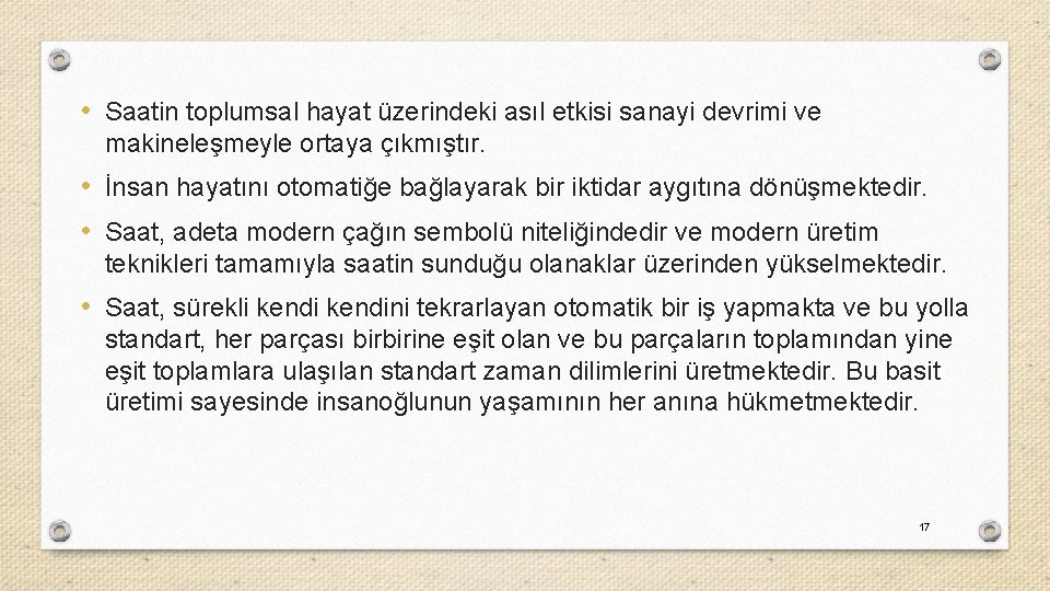  • Saatin toplumsal hayat üzerindeki asıl etkisi sanayi devrimi ve makineleşmeyle ortaya çıkmıştır.