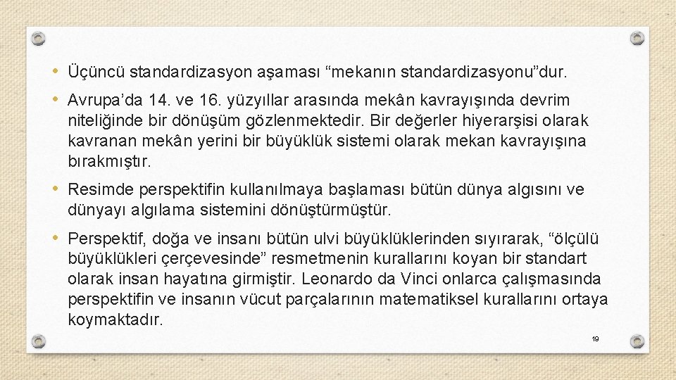  • Üçüncü standardizasyon aşaması “mekanın standardizasyonu”dur. • Avrupa’da 14. ve 16. yüzyıllar arasında