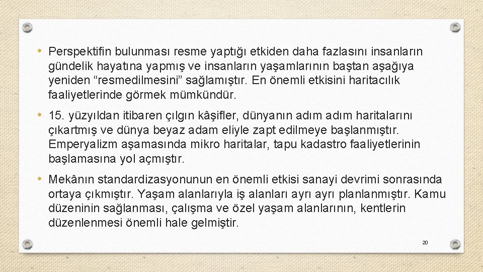  • Perspektifin bulunması resme yaptığı etkiden daha fazlasını insanların gündelik hayatına yapmış ve